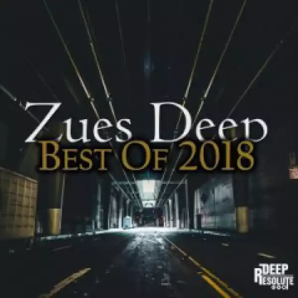 Best Of 2018 BY Zues Deep